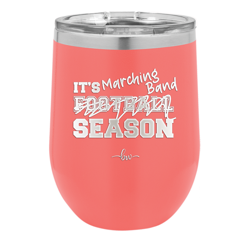 It's Football Marching Band Season - Laser Engraved Stainless Steel Drinkware - 2523 -