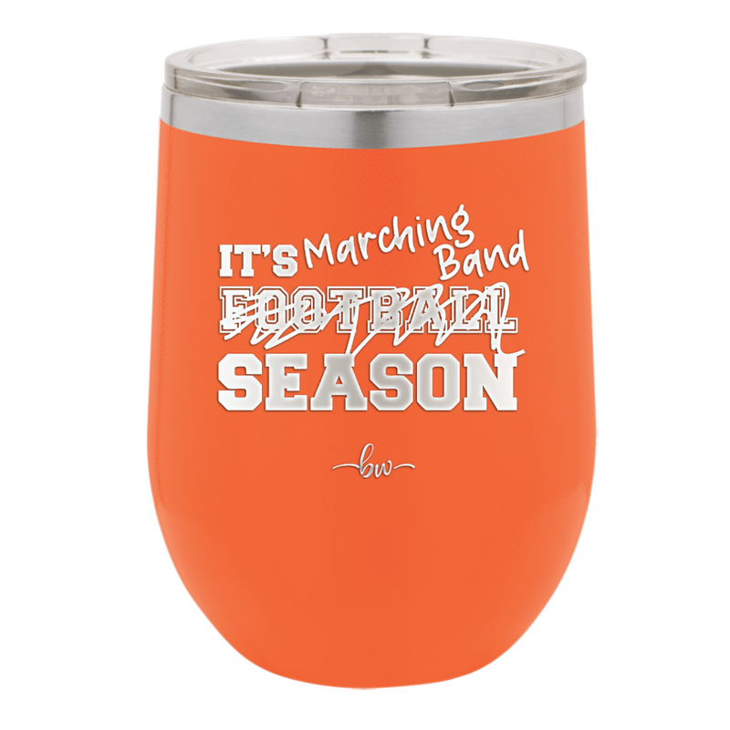 It's Football Marching Band Season - Laser Engraved Stainless Steel Drinkware - 2523 -