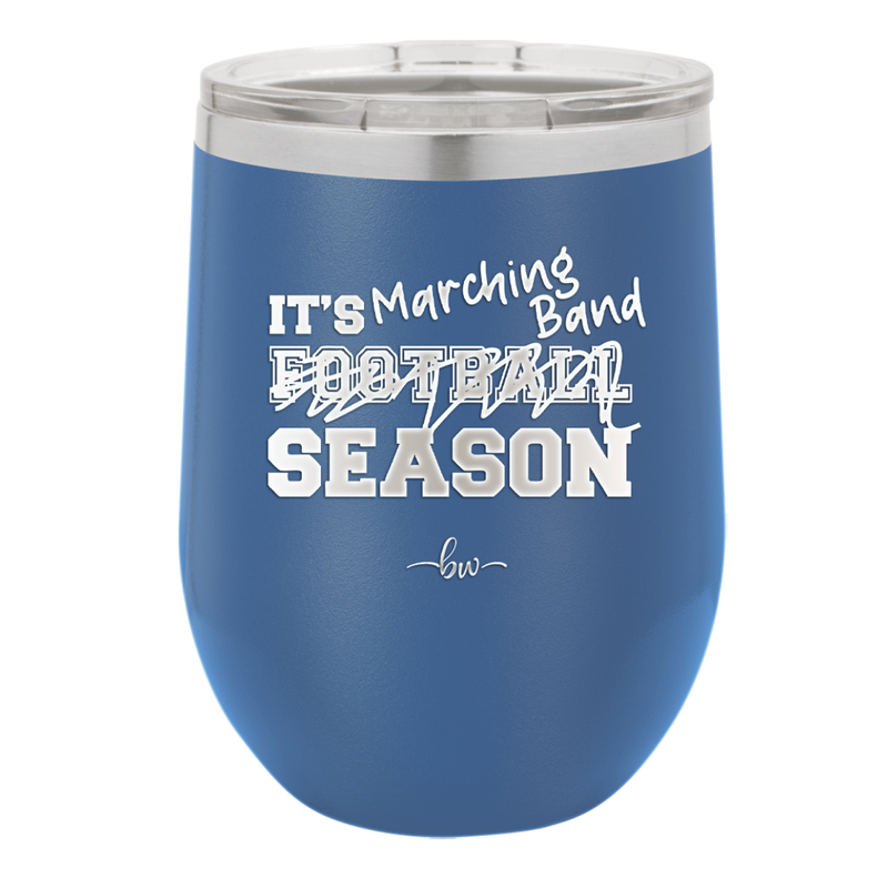It's Football Marching Band Season - Laser Engraved Stainless Steel Drinkware - 2523 -