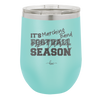 It's Football Marching Band Season - Laser Engraved Stainless Steel Drinkware - 2523 -