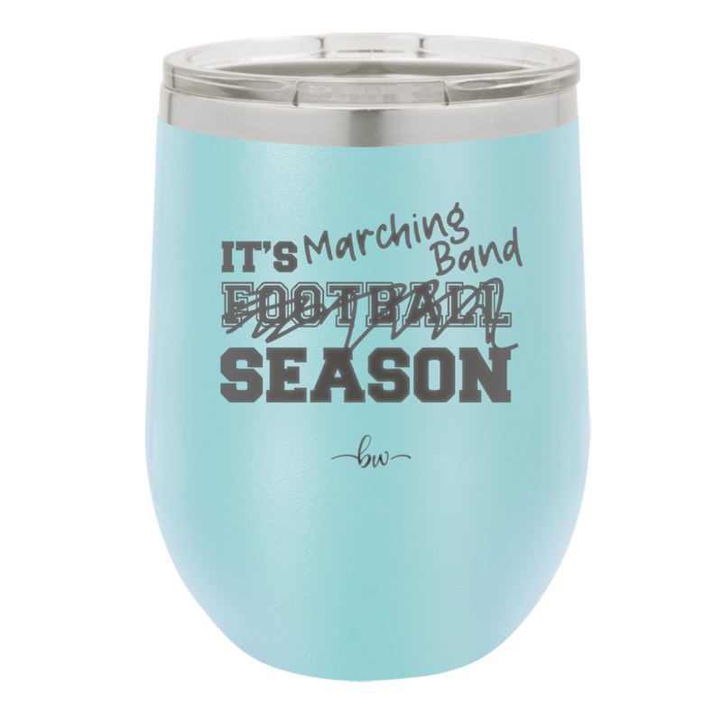It's Football Marching Band Season - Laser Engraved Stainless Steel Drinkware - 2523 -
