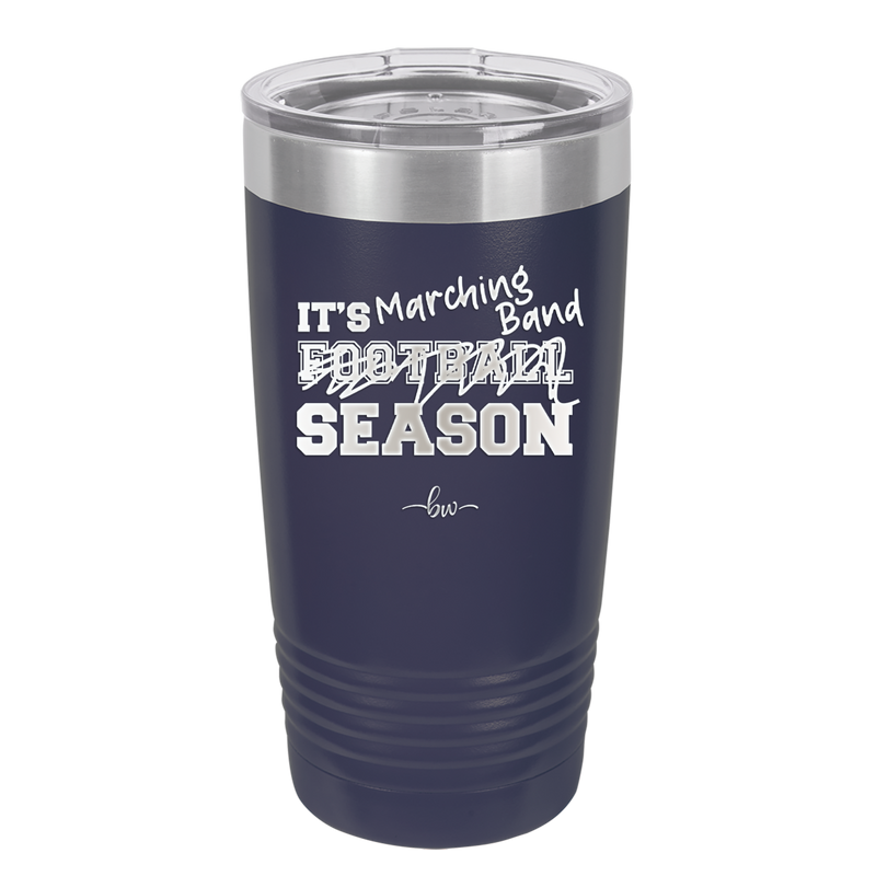 It's Football Marching Band Season - Laser Engraved Stainless Steel Drinkware - 2523 -