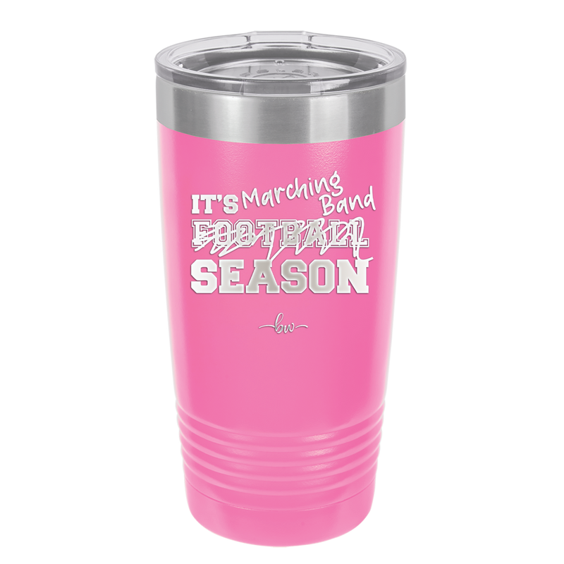 It's Football Marching Band Season - Laser Engraved Stainless Steel Drinkware - 2523 -