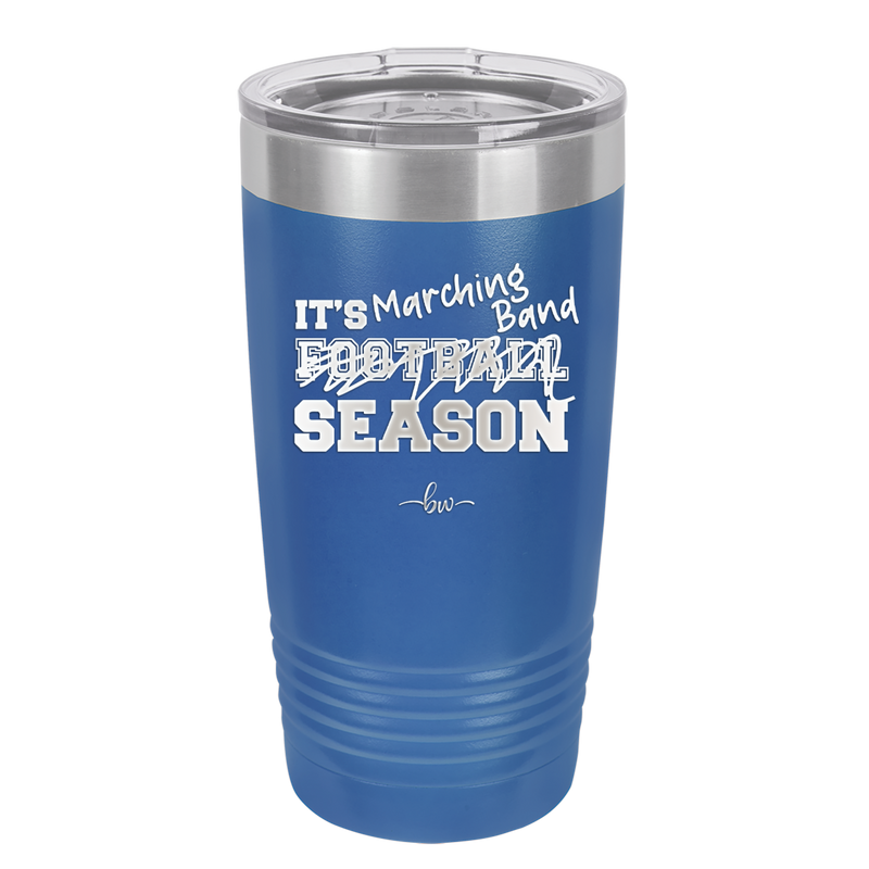 It's Football Marching Band Season - Laser Engraved Stainless Steel Drinkware - 2523 -
