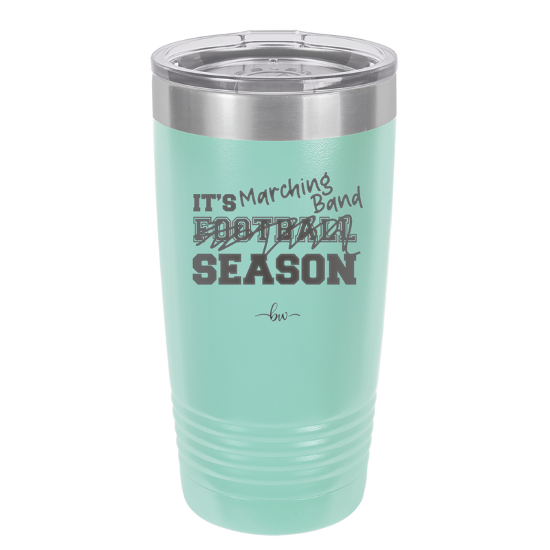 It's Football Marching Band Season - Laser Engraved Stainless Steel Drinkware - 2523 -