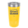 It's Football Marching Band Season - Laser Engraved Stainless Steel Drinkware - 2523 -