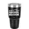 It's Football Marching Band Season - Laser Engraved Stainless Steel Drinkware - 2523 -