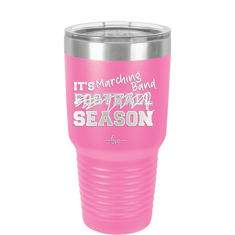 It's Football Marching Band Season - Laser Engraved Stainless Steel Drinkware - 2523 -