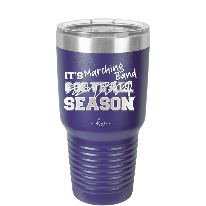 It's Football Marching Band Season - Laser Engraved Stainless Steel Drinkware - 2523 -