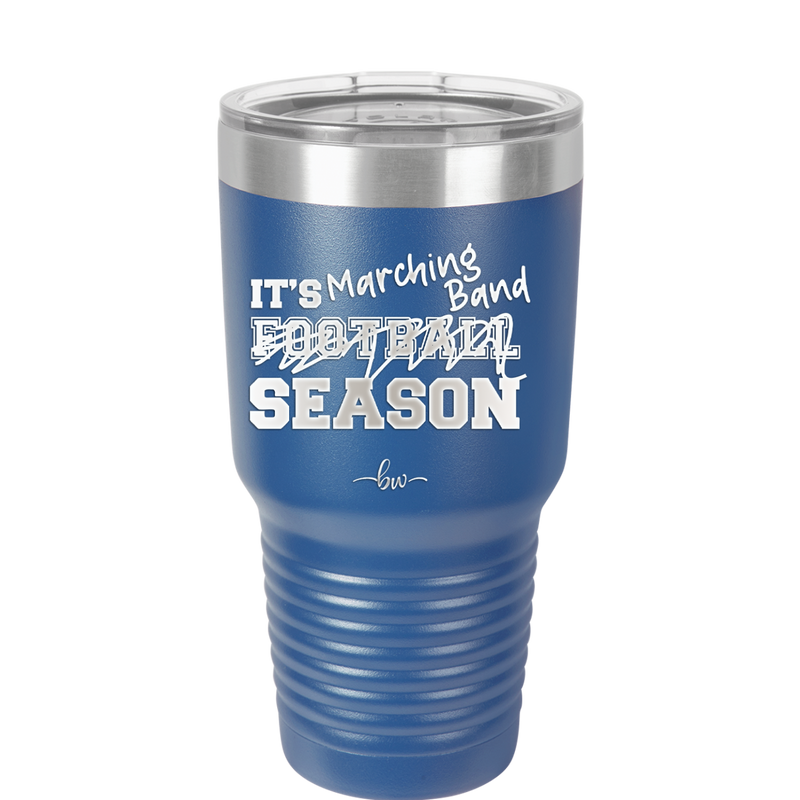 It's Football Marching Band Season - Laser Engraved Stainless Steel Drinkware - 2523 -