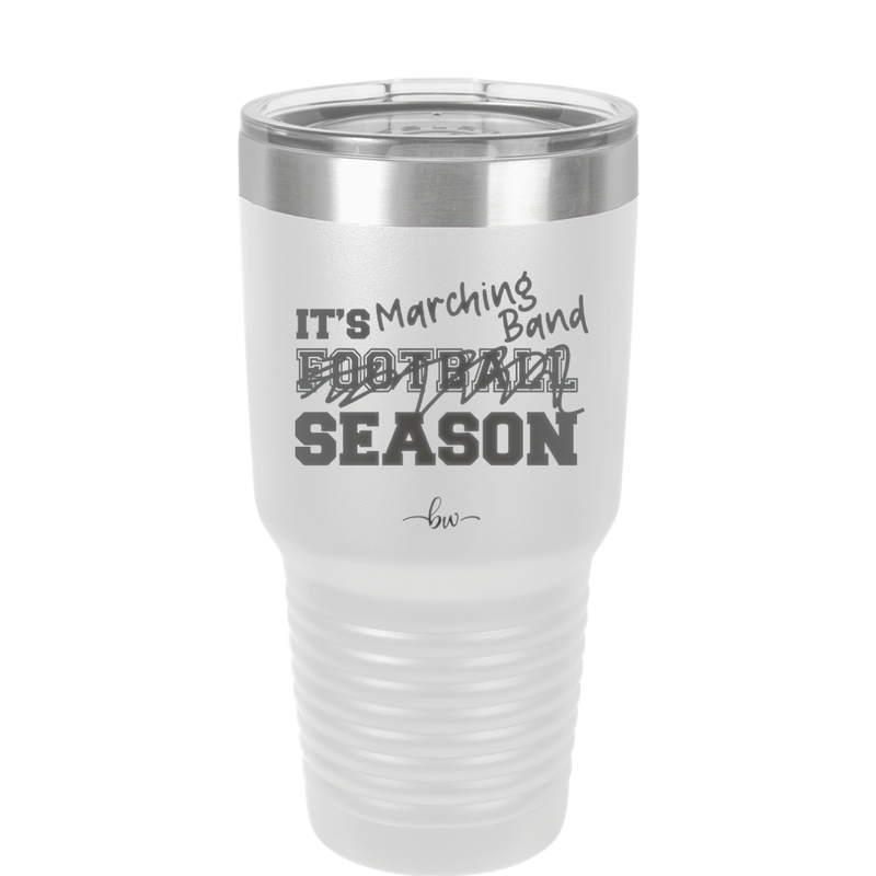 It's Football Marching Band Season - Laser Engraved Stainless Steel Drinkware - 2523 -
