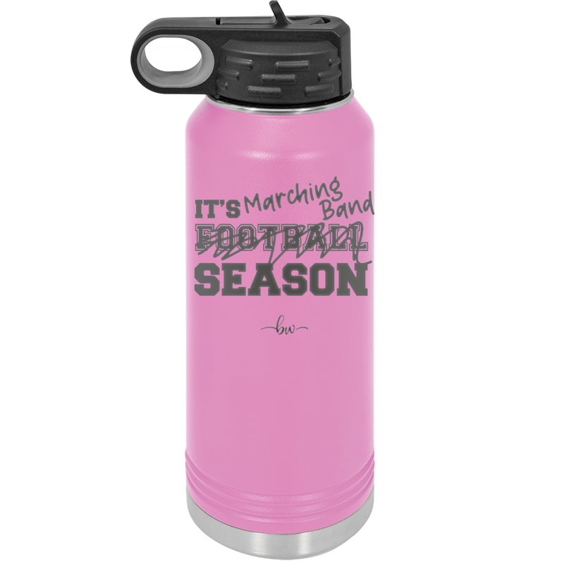 It's Football Marching Band Season - Laser Engraved Stainless Steel Drinkware - 2523 -