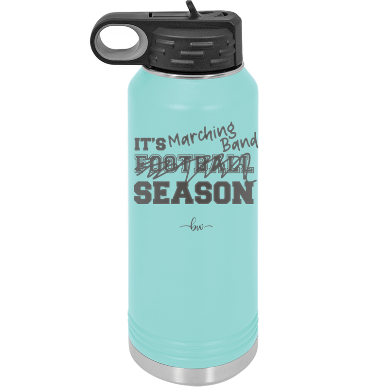 It's Football Marching Band Season - Laser Engraved Stainless Steel Drinkware - 2523 -