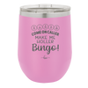 Come on Caller Make Me Holler Bingo - Laser Engraved Stainless Steel Drinkware - 2524 -