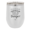 Come on Caller Make Me Holler Bingo - Laser Engraved Stainless Steel Drinkware - 2524 -
