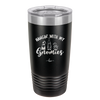 Hangin with My Gnomies 1 - Laser Engraved Stainless Steel Drinkware - 2525 -