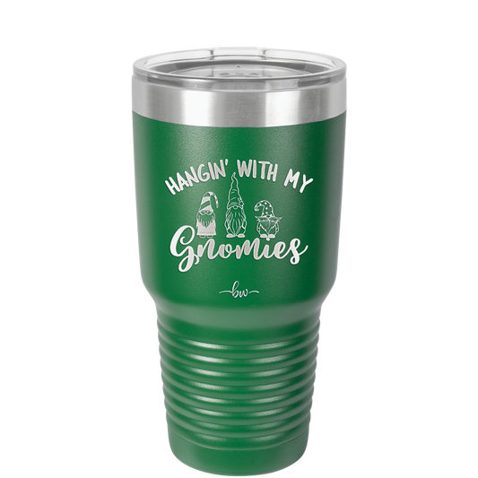 Hangin with My Gnomies 1 - Laser Engraved Stainless Steel Drinkware - 2525 -