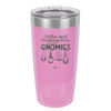 Chillin and Drinking Wine with My Gnomies - Laser Engraved Stainless Steel Drinkware - 2527 -