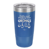 Chillin and Drinking Wine with My Gnomies - Laser Engraved Stainless Steel Drinkware - 2527 -