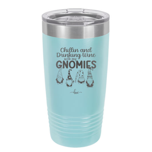 Chillin and Drinking Wine with My Gnomies - Laser Engraved Stainless Steel Drinkware - 2527 -