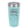 Chillin and Drinking Wine with My Gnomies - Laser Engraved Stainless Steel Drinkware - 2527 -