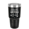 Chillin and Drinking Wine with My Gnomies - Laser Engraved Stainless Steel Drinkware - 2527 -