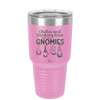 Chillin and Drinking Wine with My Gnomies - Laser Engraved Stainless Steel Drinkware - 2527 -
