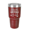 Chillin and Drinking Wine with My Gnomies - Laser Engraved Stainless Steel Drinkware - 2527 -