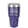 Chillin and Drinking Wine with My Gnomies - Laser Engraved Stainless Steel Drinkware - 2527 -