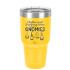 Chillin and Drinking Wine with My Gnomies - Laser Engraved Stainless Steel Drinkware - 2527 -