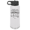 Chillin and Drinking Wine with My Gnomies - Laser Engraved Stainless Steel Drinkware - 2527 -