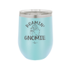 Roamin' Gnomie 1 - Laser Engraved Stainless Steel Drinkware - 2536 -