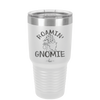 Roamin' Gnomie 1 - Laser Engraved Stainless Steel Drinkware - 2536 -