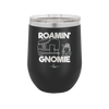 Roamin' Gnomie 2 - Laser Engraved Stainless Steel Drinkware - 2537 -
