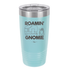 Roamin' Gnomie 2 - Laser Engraved Stainless Steel Drinkware - 2537 -