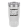 Roamin' Gnomie 2 - Laser Engraved Stainless Steel Drinkware - 2537 -