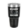 Roamin' Gnomie 2 - Laser Engraved Stainless Steel Drinkware - 2537 -