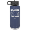 Roamin' Gnomie 2 - Laser Engraved Stainless Steel Drinkware - 2537 -