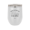 There's No Place Like Gnome - Laser Engraved Stainless Steel Drinkware - 2538 -