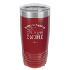 There's No Place Like Gnome - Laser Engraved Stainless Steel Drinkware - 2538 -