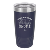 There's No Place Like Gnome - Laser Engraved Stainless Steel Drinkware - 2538 -