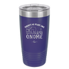 There's No Place Like Gnome - Laser Engraved Stainless Steel Drinkware - 2538 -