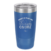 There's No Place Like Gnome - Laser Engraved Stainless Steel Drinkware - 2538 -