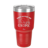 There's No Place Like Gnome - Laser Engraved Stainless Steel Drinkware - 2538 -