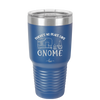 There's No Place Like Gnome - Laser Engraved Stainless Steel Drinkware - 2538 -