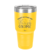 There's No Place Like Gnome - Laser Engraved Stainless Steel Drinkware - 2538 -