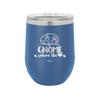 Gnome is Where the Heart is 1 - Laser Engraved Stainless Steel Drinkware - 2539 -