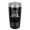 Gnome is Where the Heart is 1 - Laser Engraved Stainless Steel Drinkware - 2539 -