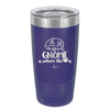 Gnome is Where the Heart is 1 - Laser Engraved Stainless Steel Drinkware - 2539 -
