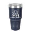 Gnome is Where the Heart is 1 - Laser Engraved Stainless Steel Drinkware - 2539 -